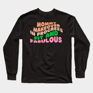 Mommy Makeover in Progress: Fit and Fabulous Fitness Long Sleeve T-Shirt